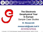 The Electronic Geophysical Year In Europe: Sample Case Studies